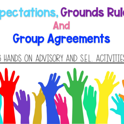 Expectations, Ground Rules, And Group Agreements: 3 Advisory and S.E.L. Activities