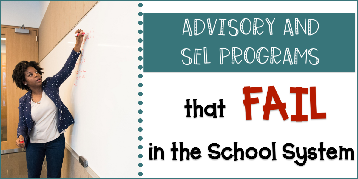 Advisory and SEL Programs that Fail in the School System